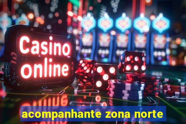 acompanhante zona norte